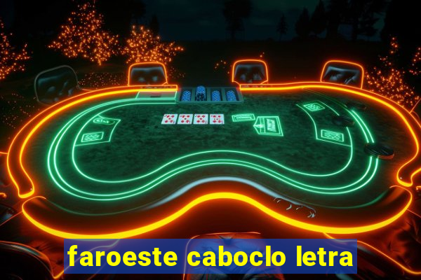 faroeste caboclo letra